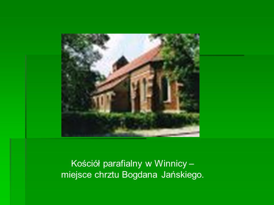 Kościół parafialny w Winnicy – miejsce chrztu Bogdana Jańskiego.