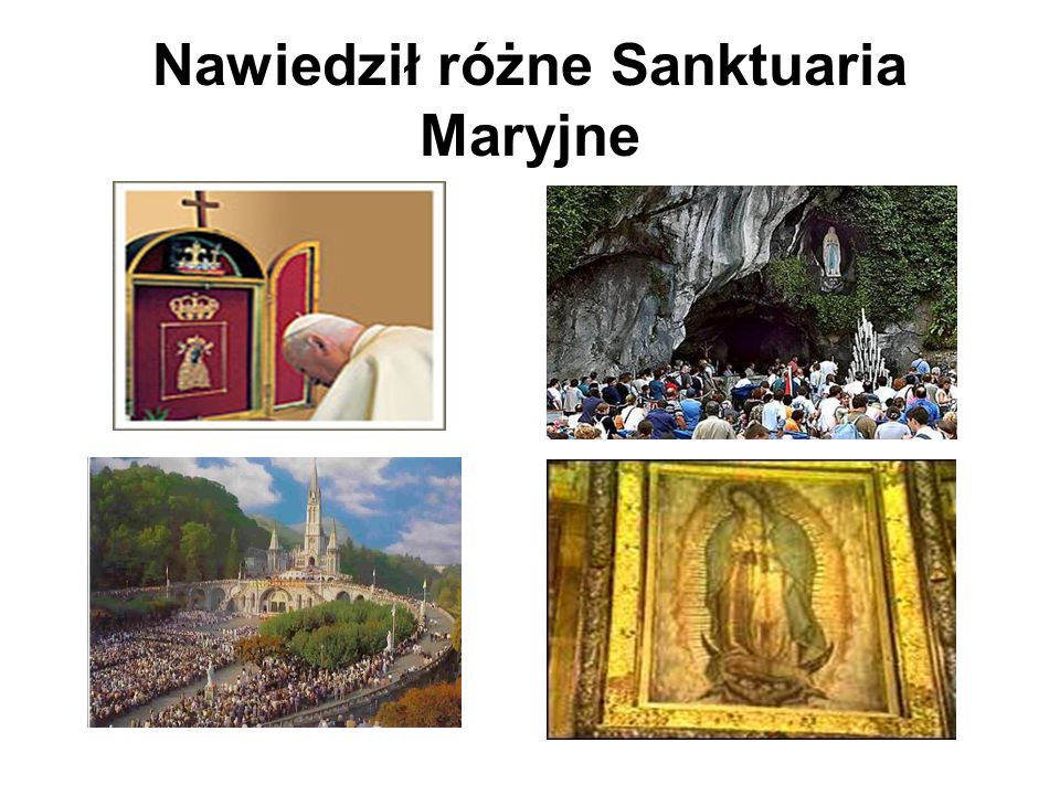 Nawiedził różne Sanktuaria Maryjne
