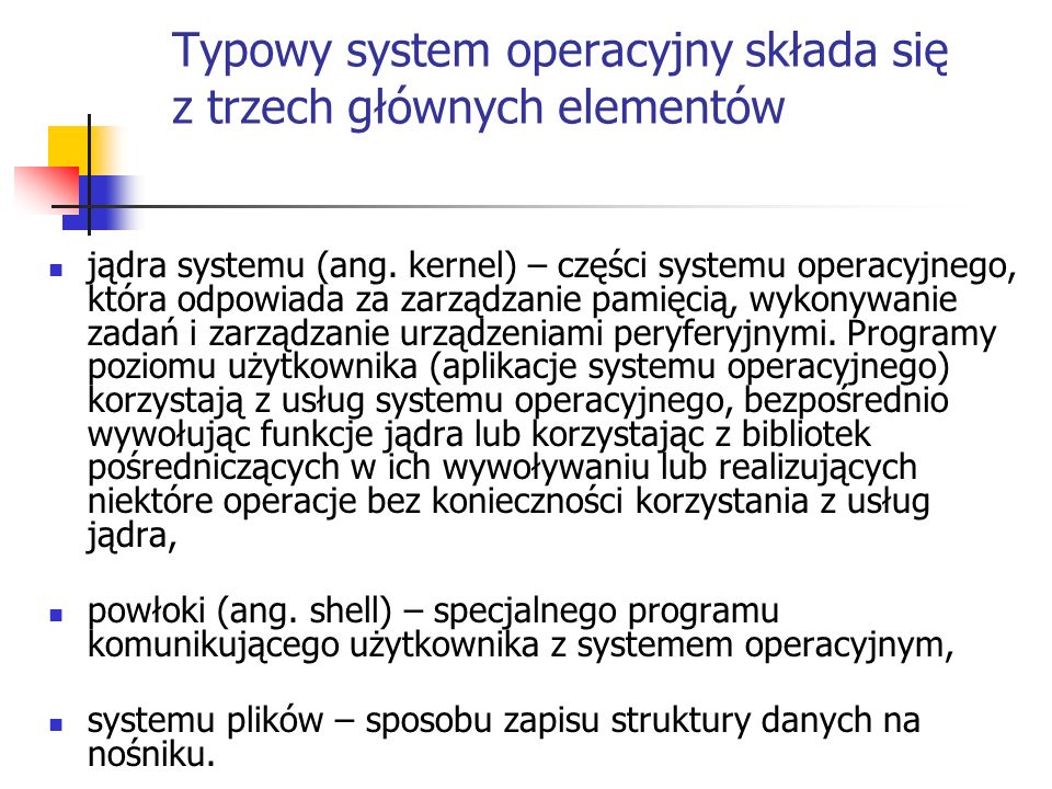 Typowy system operacyjny składa się z trzech głównych elementów
