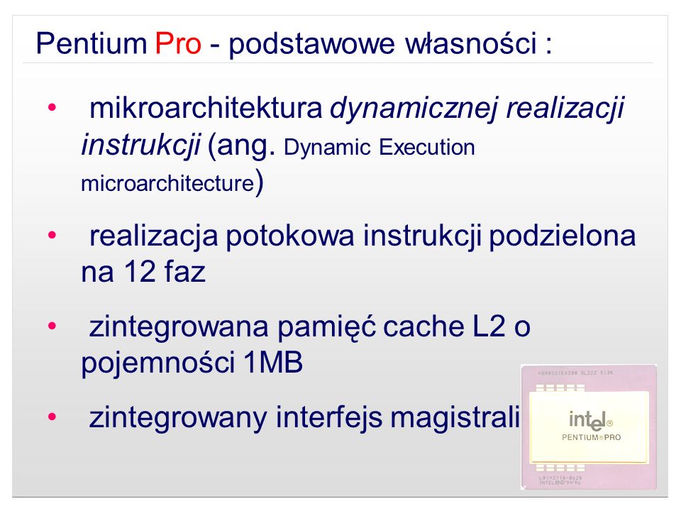 Pentium Pro - podstawowe własności :