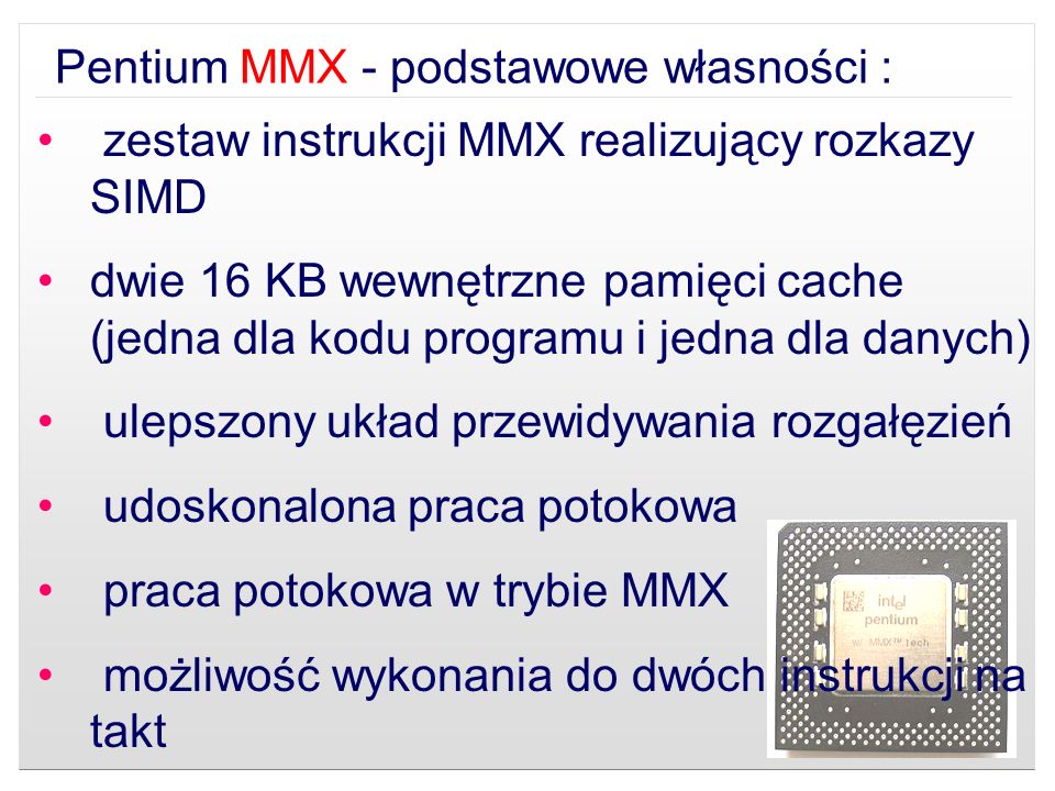 Pentium MMX - podstawowe własności :