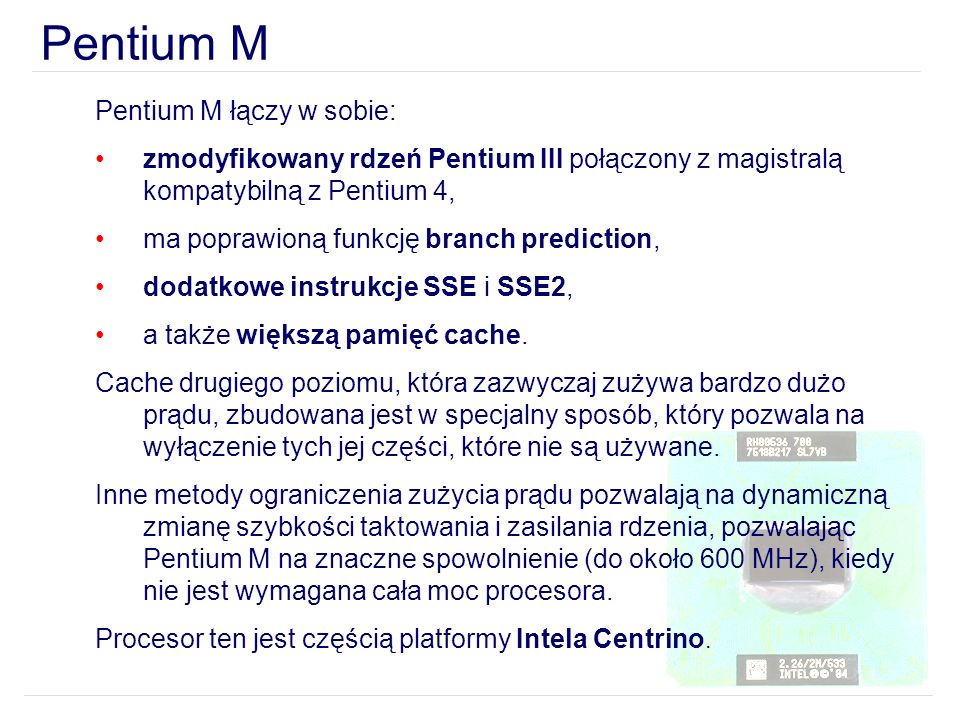 Pentium M Pentium M łączy w sobie: