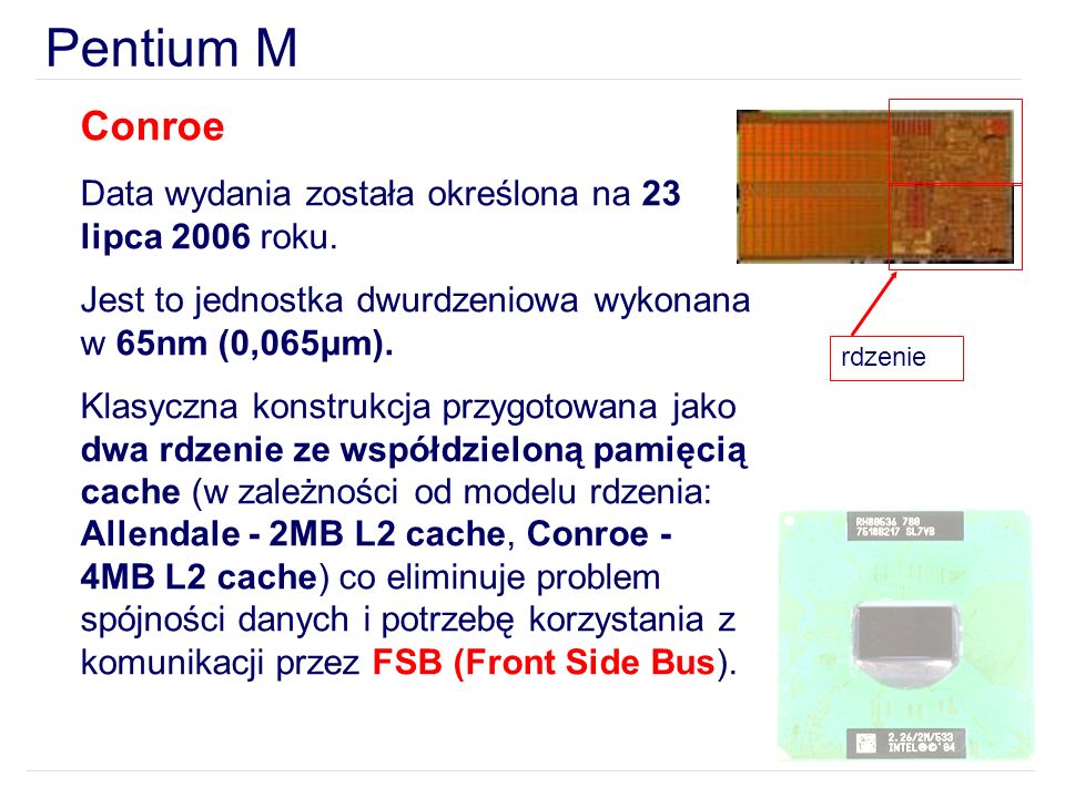 Pentium M Conroe Data wydania została określona na 23 lipca 2006 roku.