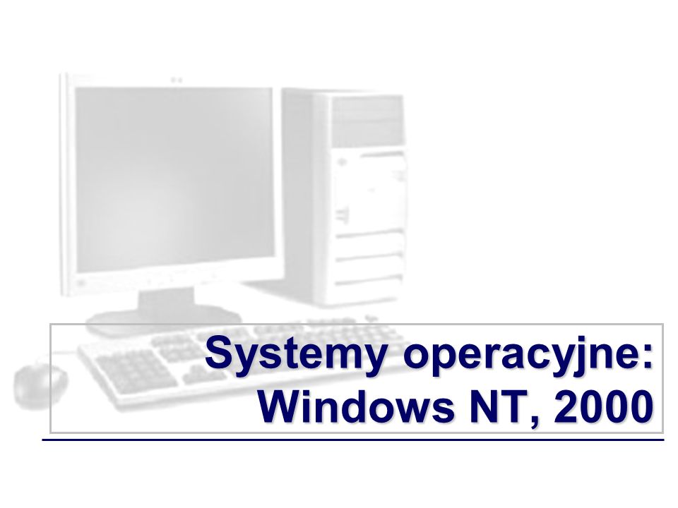 Systemy operacyjne: Windows NT, 2000