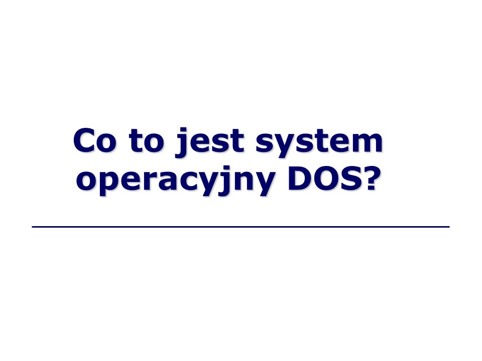 Co to jest system operacyjny DOS