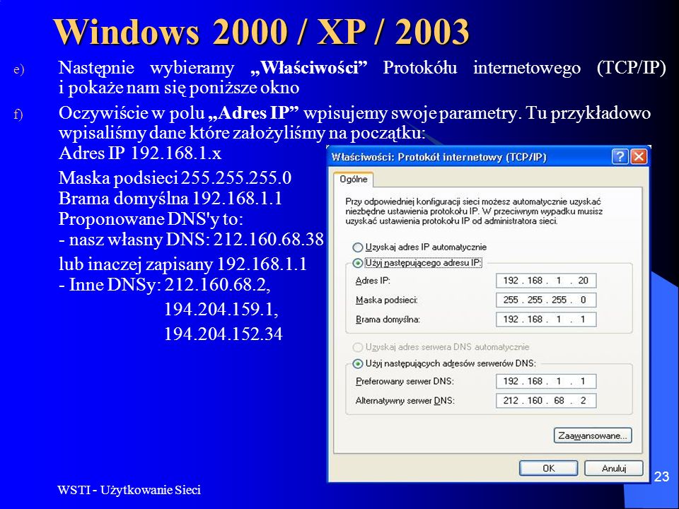 Windows 2000 / XP / 2003 Następnie wybieramy „Właściwości Protokółu internetowego (TCP/IP) i pokaże nam się poniższe okno.