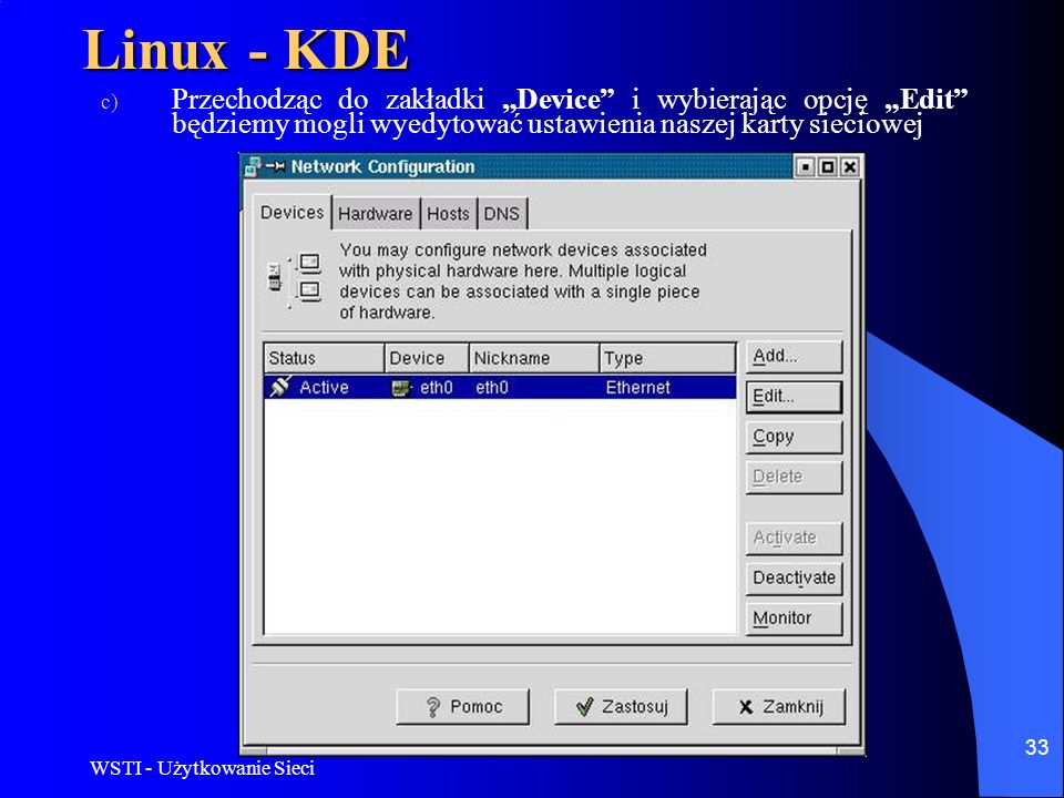 Linux - KDE Przechodząc do zakładki „Device i wybierając opcję „Edit będziemy mogli wyedytować ustawienia naszej karty sieciowej.