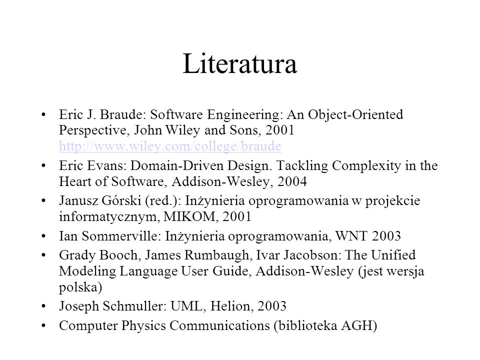 Literatura Eric J. Braude: Software Engineering: An Object-Oriented Perspective, John Wiley and Sons,