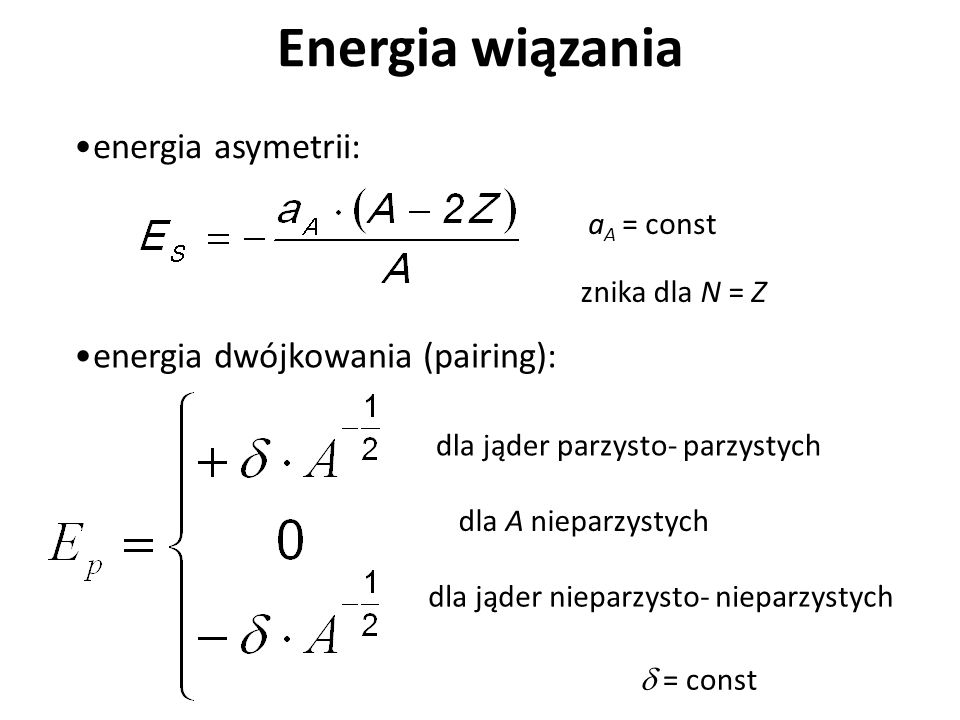 Energia wiązania energia asymetrii: energia dwójkowania (pairing):