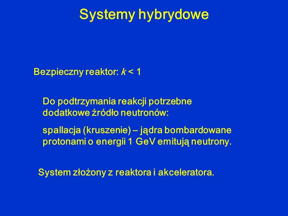 Systemy hybrydowe Bezpieczny reaktor: k < 1