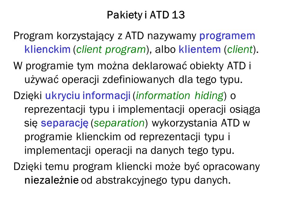 Pakiety i ATD 13 Program korzystający z ATD nazywamy programem klienckim (client program), albo klientem (client).