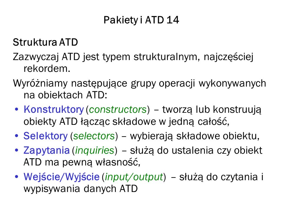 Pakiety i ATD 14 Struktura ATD. Zazwyczaj ATD jest typem strukturalnym, najczęściej rekordem.
