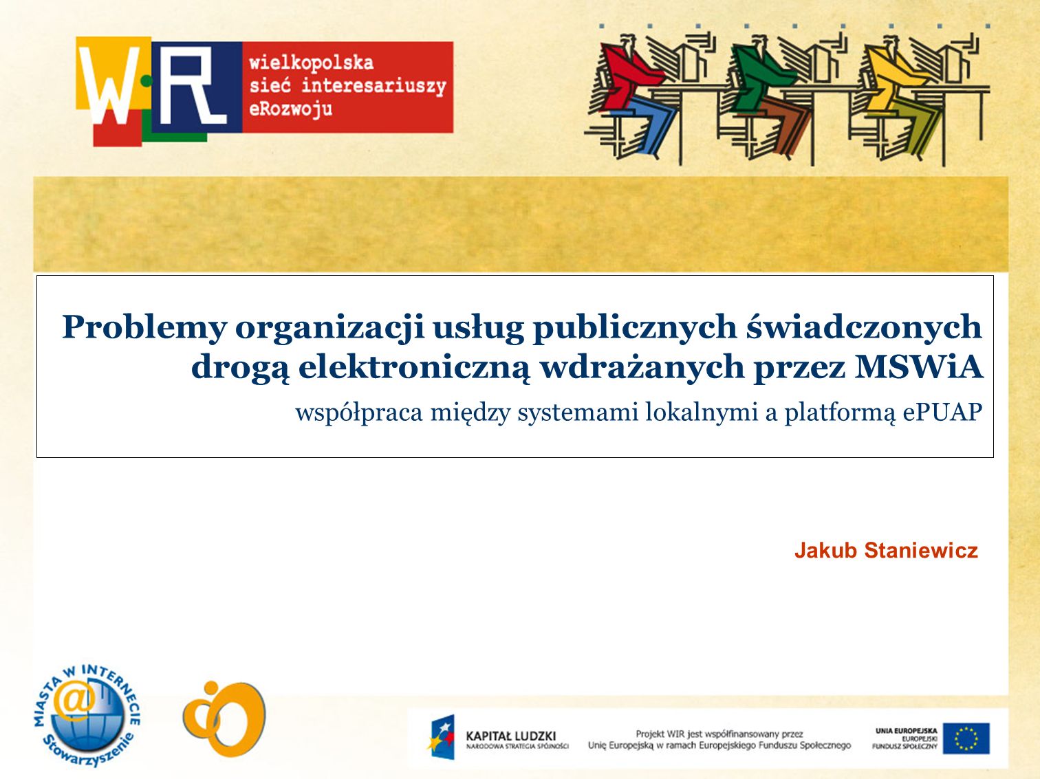 Problemy organizacji usług publicznych świadczonych drogą elektroniczną wdrażanych przez MSWiA współpraca między systemami lokalnymi a platformą ePUAP