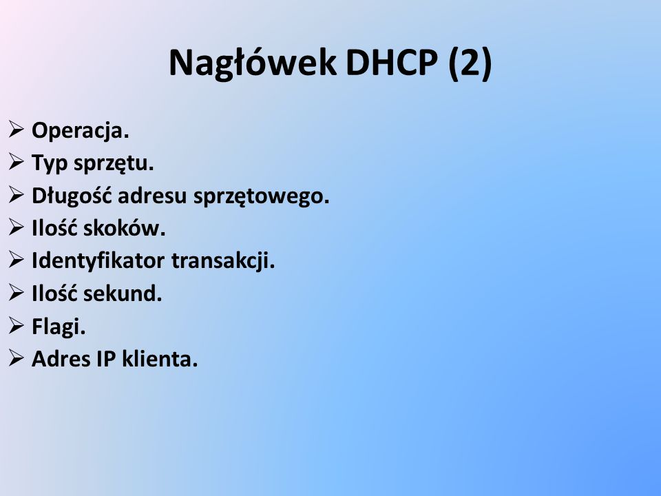 Nagłówek DHCP (2) Operacja. Typ sprzętu. Długość adresu sprzętowego.