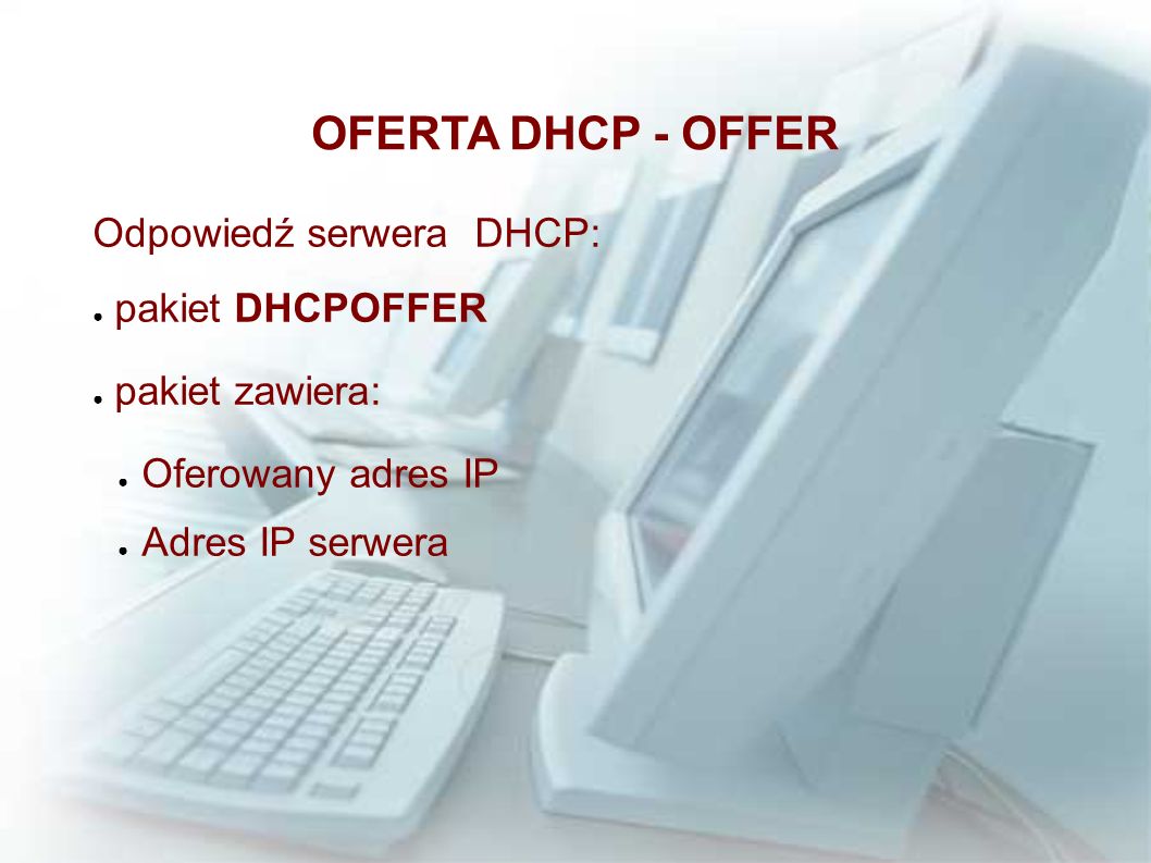 OFERTA DHCP - OFFER Odpowiedź serwera DHCP: pakiet DHCPOFFER