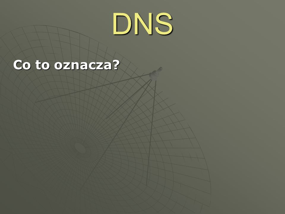 DNS Co to oznacza ->