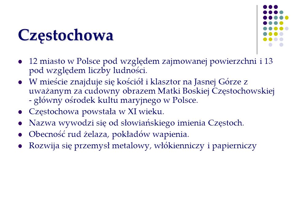 Częstochowa 12 miasto w Polsce pod względem zajmowanej powierzchni i 13 pod względem liczby ludności.