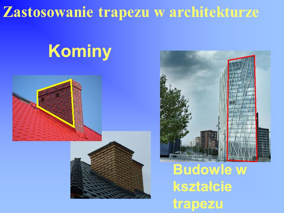 Kominy Zastosowanie trapezu w architekturze