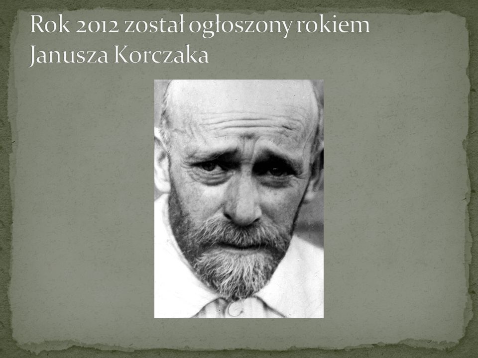 Rok 2012 został ogłoszony rokiem Janusza Korczaka