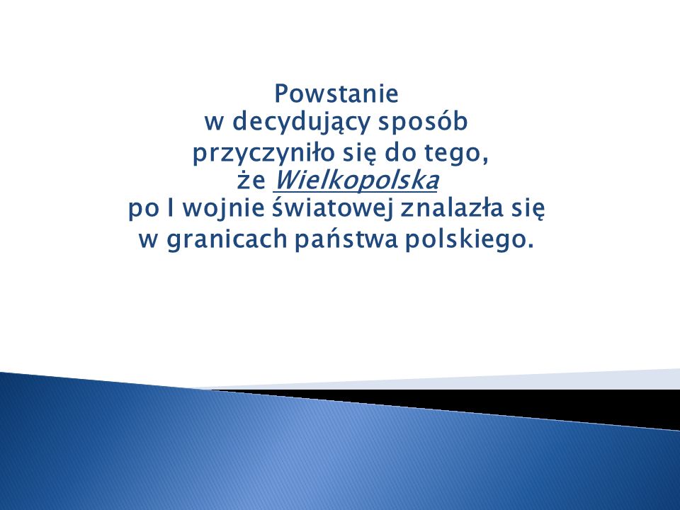 Powstanie w decydujący sposób w granicach państwa polskiego.