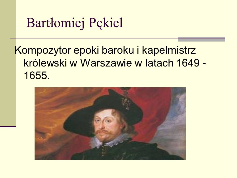 Bartłomiej Pękiel Kompozytor epoki baroku i kapelmistrz królewski w Warszawie w latach