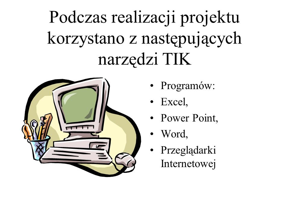 Podczas realizacji projektu korzystano z następujących narzędzi TIK