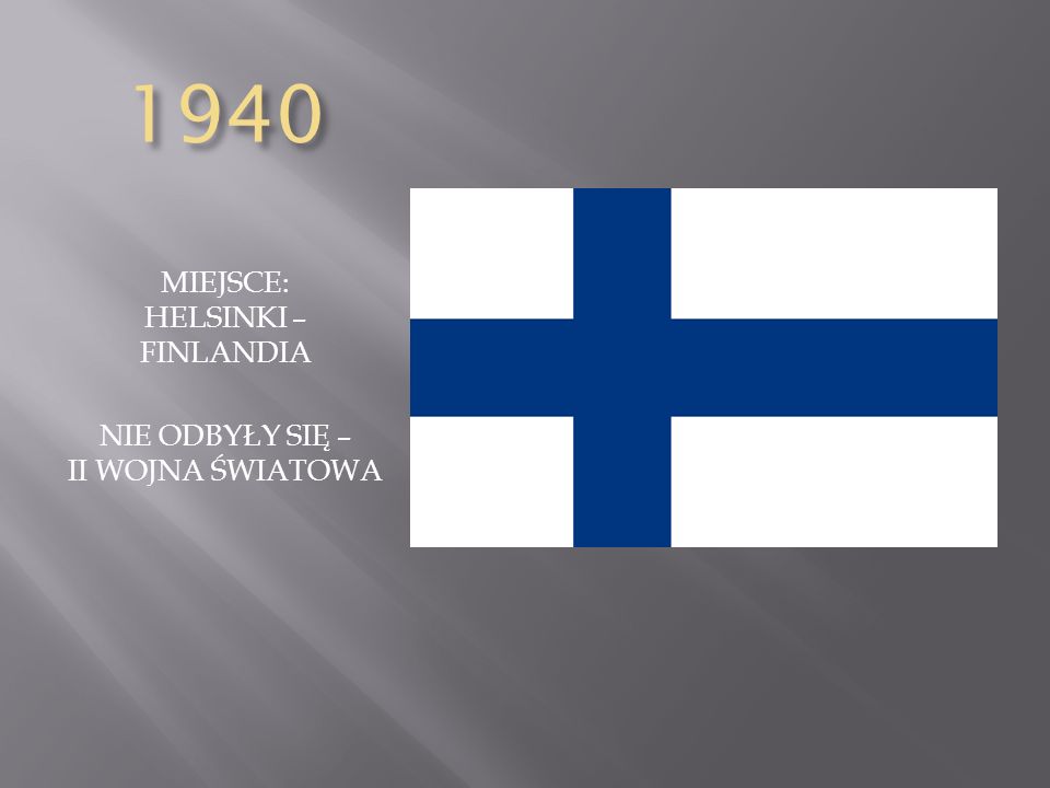 1940 MIEJSCE: HELSINKI – FINLANDIA NIE ODBYŁY SIĘ – II WOJNA ŚWIATOWA