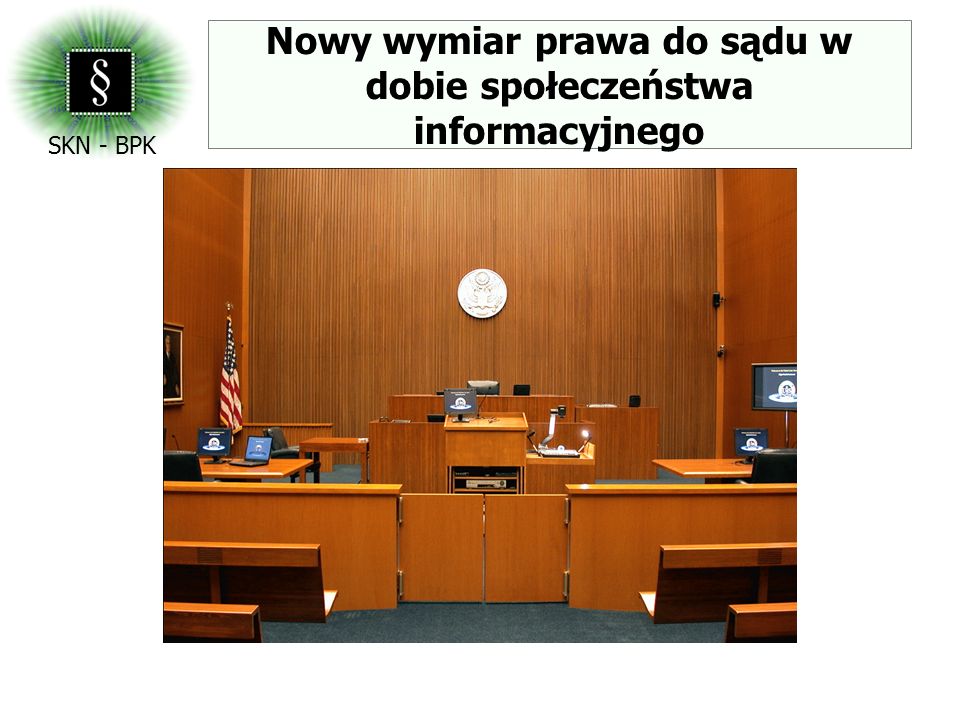 Nowy wymiar prawa do sądu w dobie społeczeństwa informacyjnego