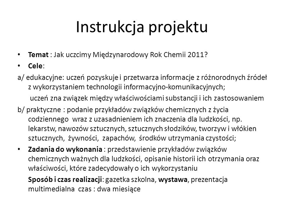 Instrukcja projektu Temat : Jak uczcimy Międzynarodowy Rok Chemii 2011 Cele: