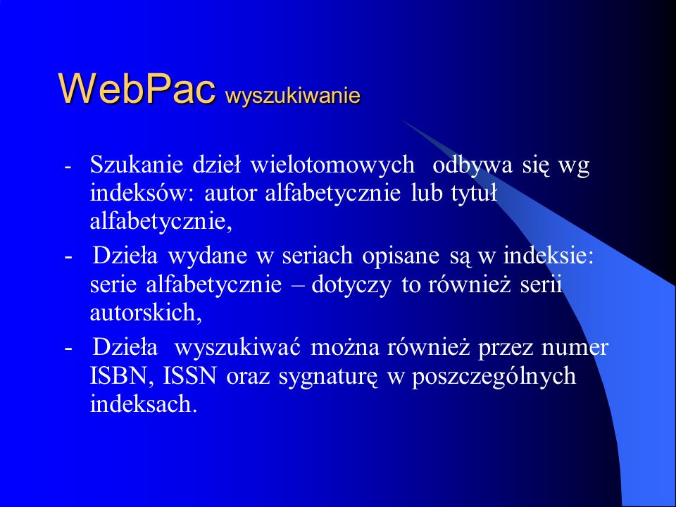WebPac wyszukiwanie - Szukanie dzieł wielotomowych odbywa się wg indeksów: autor alfabetycznie lub tytuł alfabetycznie,