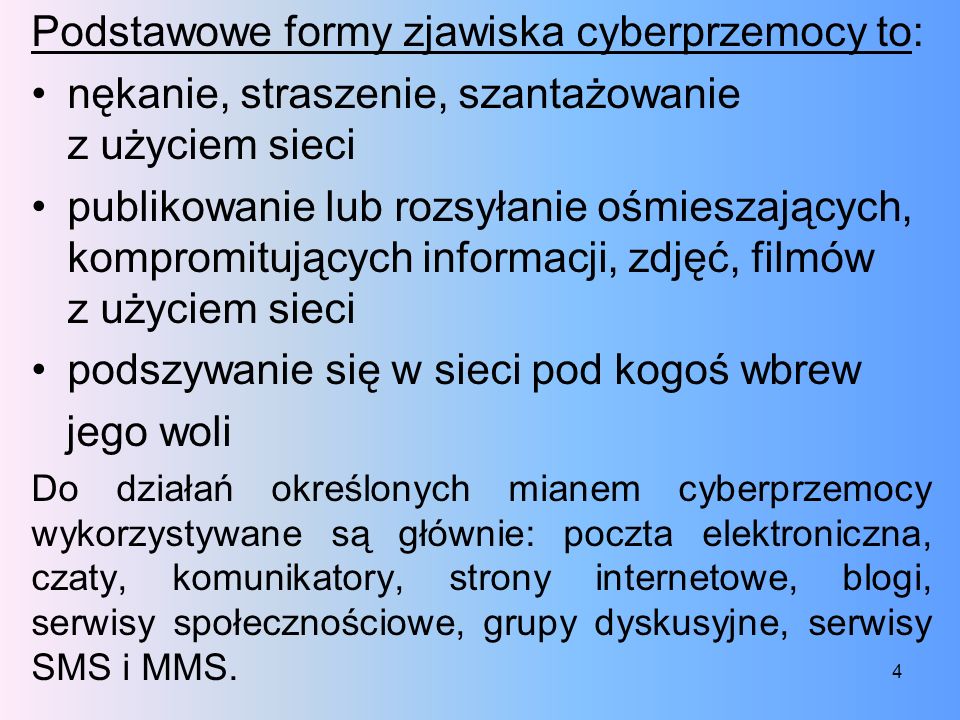 Podstawowe formy zjawiska cyberprzemocy to: