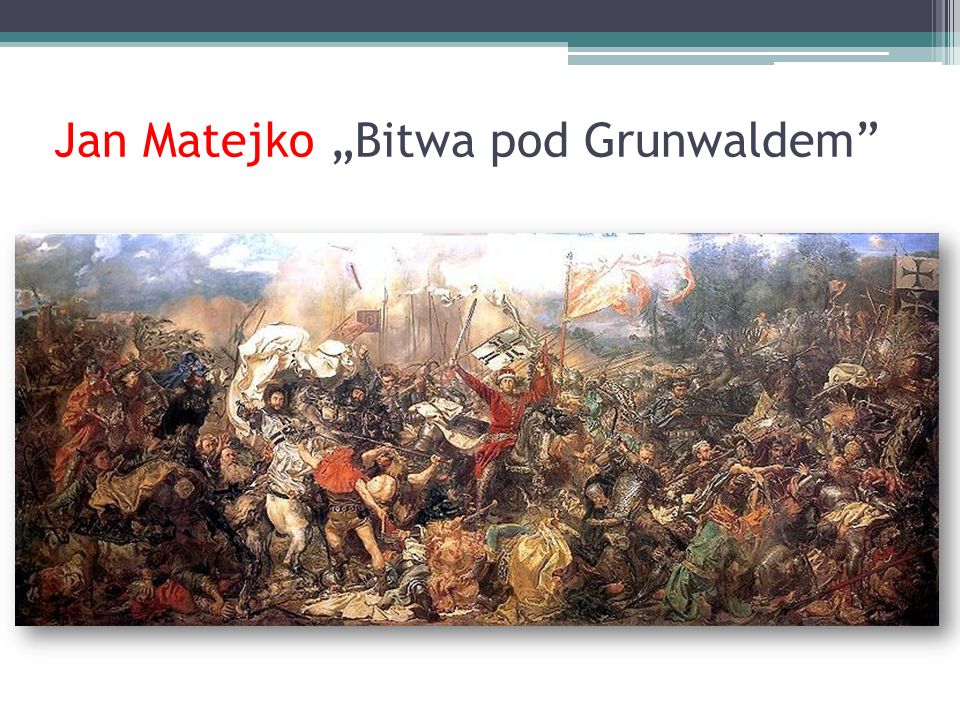 Jan Matejko „Bitwa pod Grunwaldem