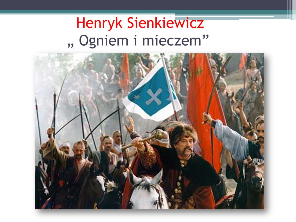 Henryk Sienkiewicz „ Ogniem i mieczem