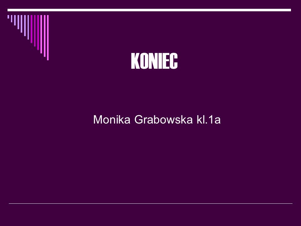 KONIEC Monika Grabowska kl.1a