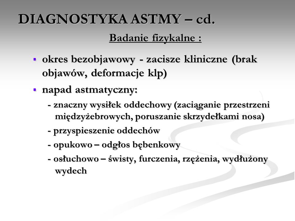 DIAGNOSTYKA ASTMY – cd. Badanie fizykalne :