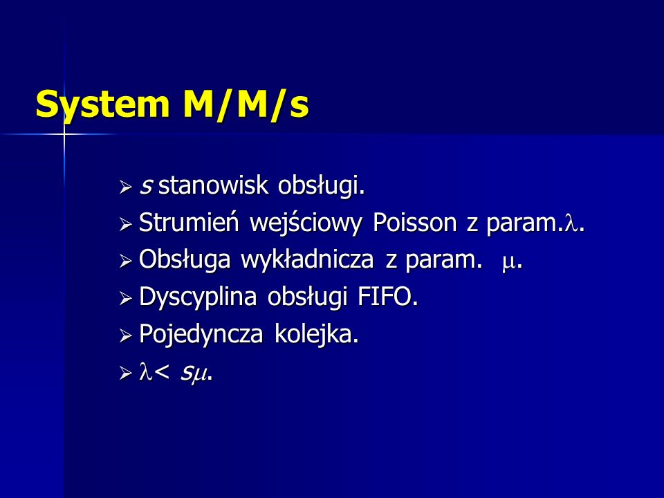 System M/M/s s stanowisk obsługi.