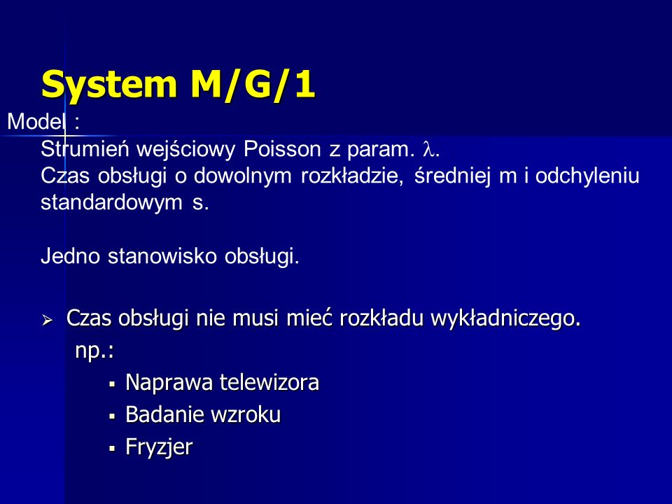 System M/G/1 Model : Strumień wejściowy Poisson z param. l.