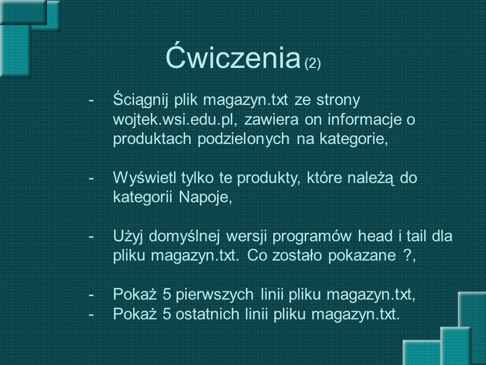 Ćwiczenia (2) Ściągnij plik magazyn.txt ze strony wojtek.wsi.edu.pl, zawiera on informacje o produktach podzielonych na kategorie,