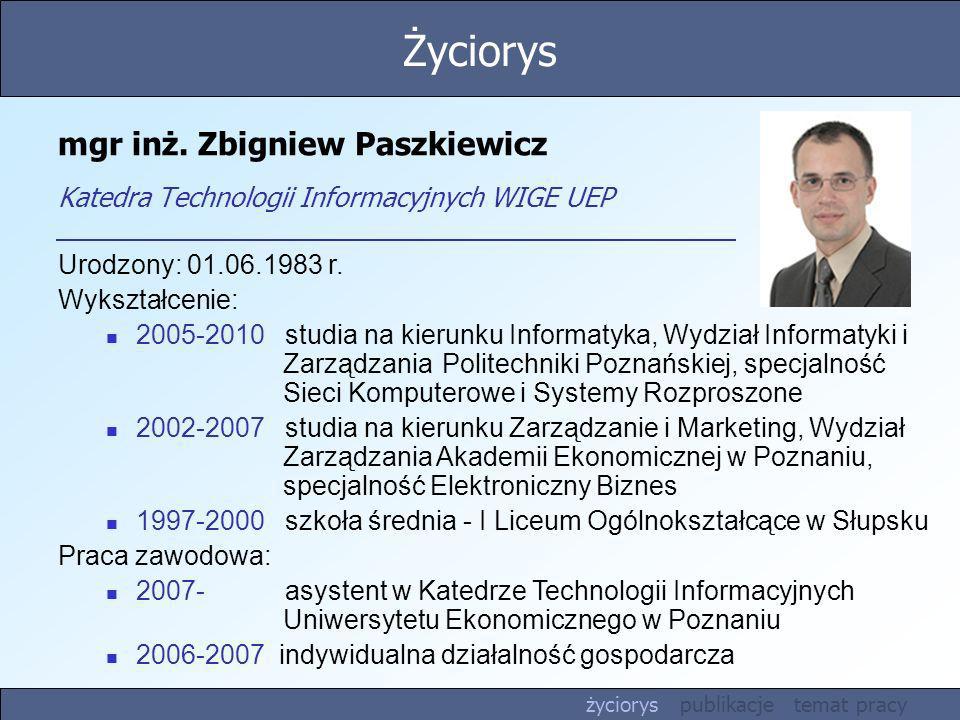 Życiorys mgr inż. Zbigniew Paszkiewicz Katedra Technologii Informacyjnych WIGE UEP. Urodzony: r.