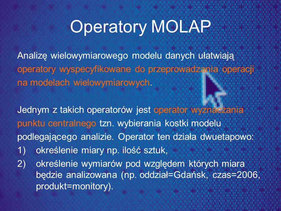 Operatory MOLAP Analizę wielowymiarowego modelu danych ułatwiają