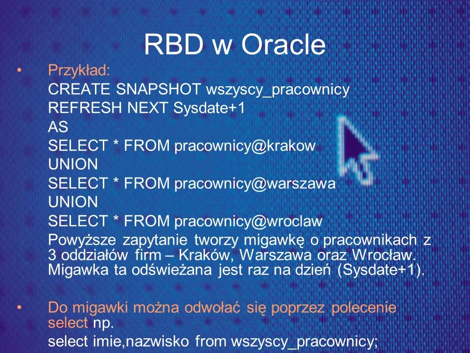 RBD w Oracle Przykład: CREATE SNAPSHOT wszyscy_pracownicy