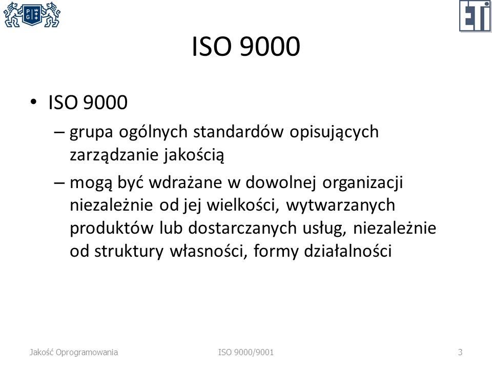 ISO 9000 ISO grupa ogólnych standardów opisujących zarządzanie jakością.