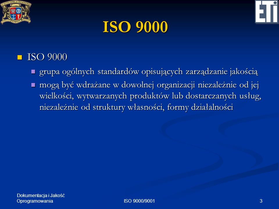 ISO 9000 ISO grupa ogólnych standardów opisujących zarządzanie jakością.