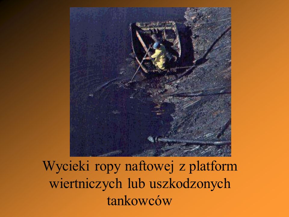 Wycieki ropy naftowej z platform wiertniczych lub uszkodzonych tankowców