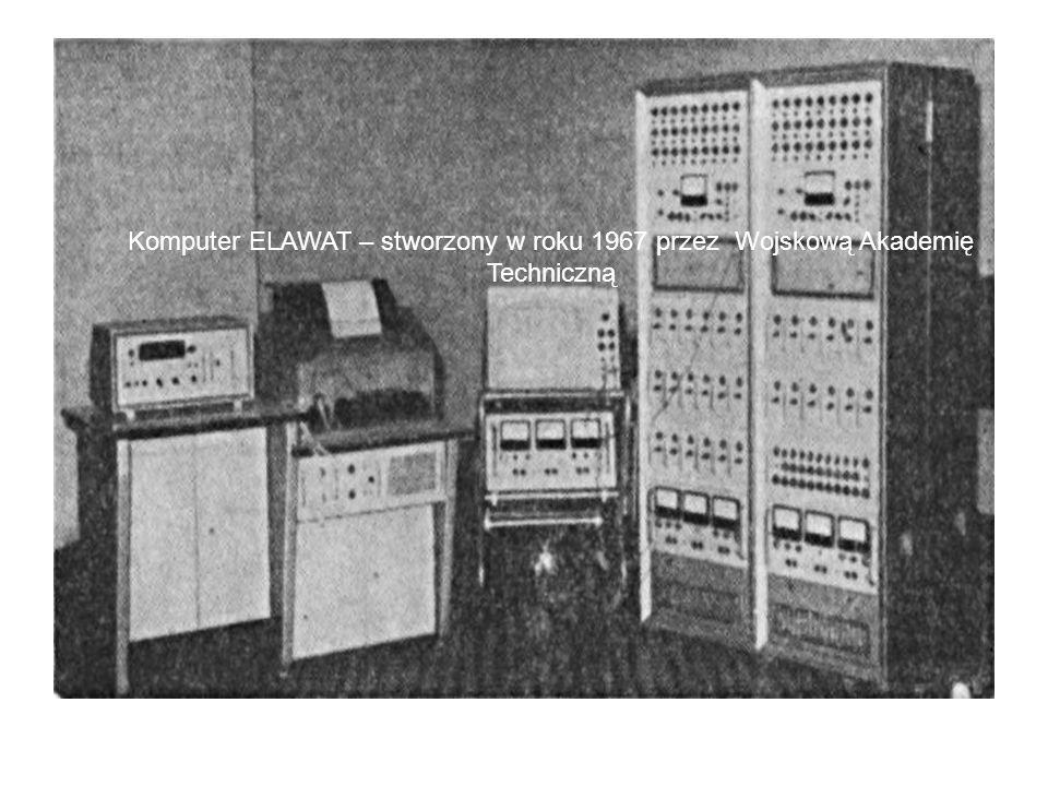Komputer ELAWAT – stworzony w roku 1967 przez Wojskową Akademię Techniczną