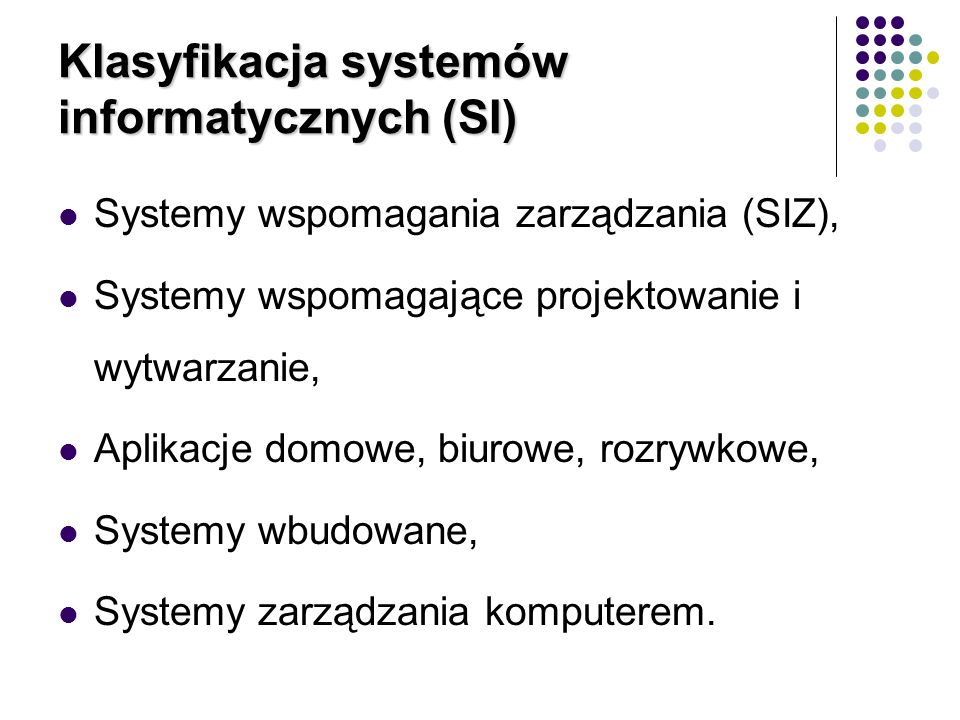Klasyfikacja systemów informatycznych (SI)