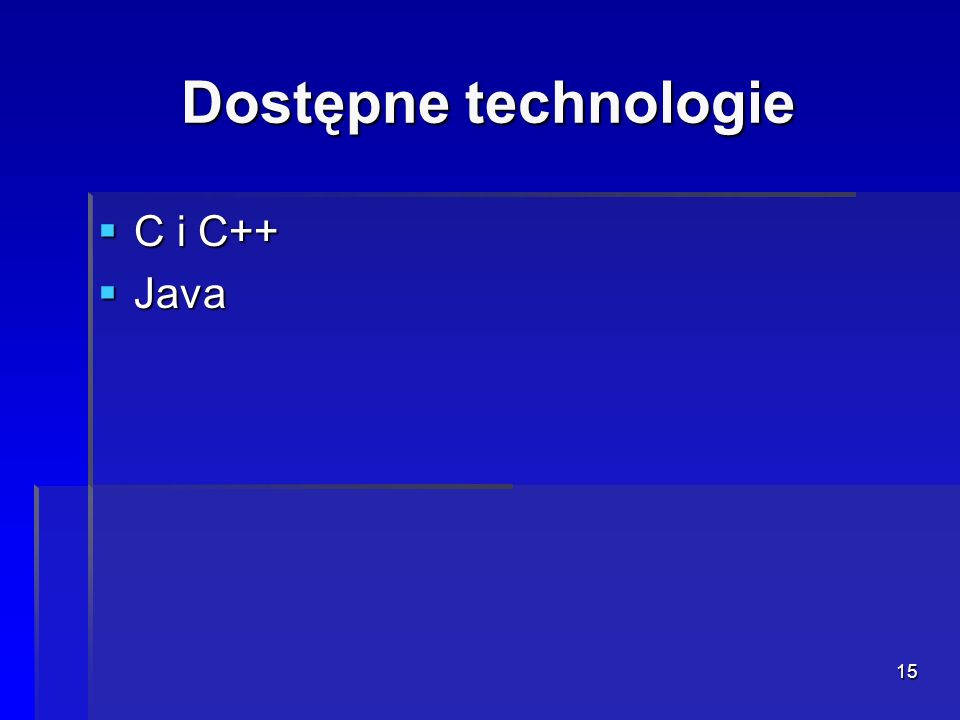 Dostępne technologie C i C++ Java
