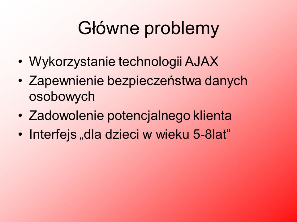 Główne problemy Wykorzystanie technologii AJAX