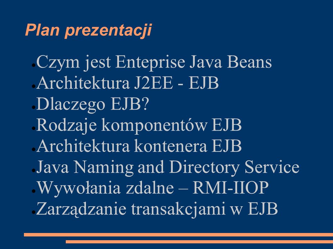 Czym jest Enteprise Java Beans Architektura J2EE - EJB Dlaczego EJB