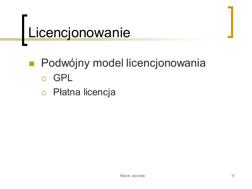 Licencjonowanie Podwójny model licencjonowania GPL Płatna licencja